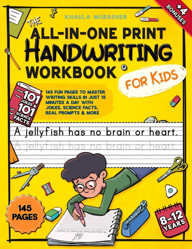 The All-in-One Print Handwriting Workbook for Kids: 145 Fun Pages to Master Writing Skills in Just 15 Minutes a Day with Jokes, Science Facts, Real Prompts & More book cover
