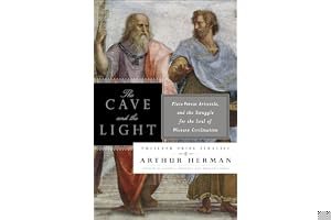The Cave and the Light: Plato Versus Aristotle, and the Struggle for the Soul of Western Civilization book cover