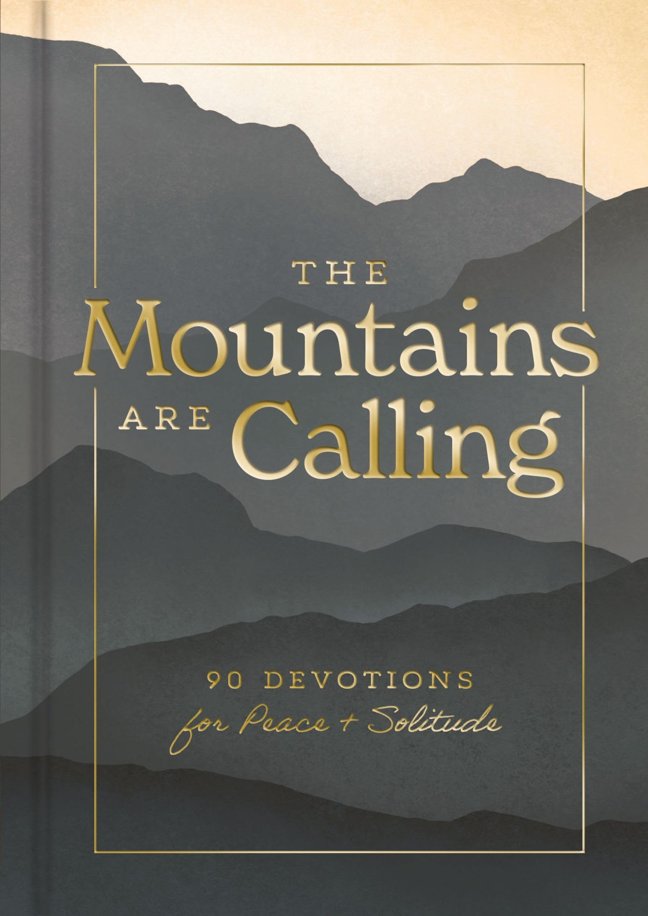 The Mountains are Calling: 90 Devotions for Peace and Solitude (A 90-Day Devotional) (Creation is Calling) book cover
