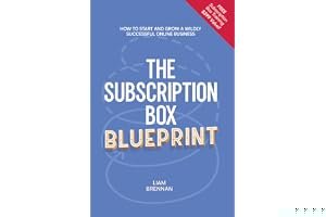 The Subscription Box Blueprint: How To Start And Grow A Wildly Successful Online Business book cover