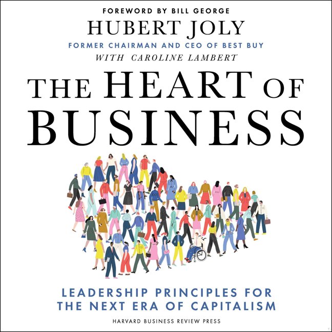 The Heart of Business: Leadership Principles for the Next Era of Capitalism book cover