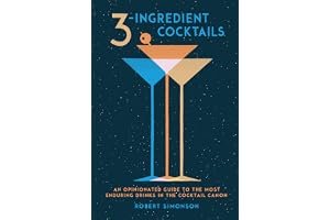3-Ingredient Cocktails: An Opinionated Guide to the Most Enduring Drinks in the Cocktail Canon book cover