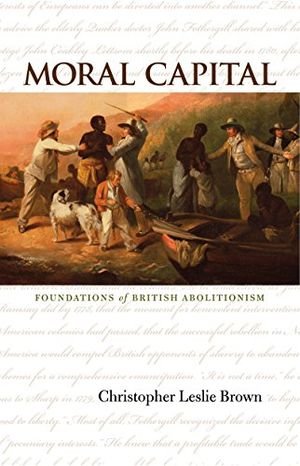 Moral Capital: Foundations of British Abolitionism book cover