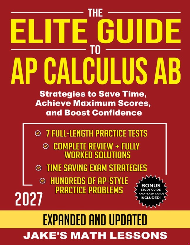 The Elite Guide to AP Calculus AB: Strategies to Save Time, Achieve Maximum Scores, and Boost Confidence book cover