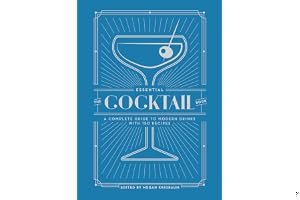 The Essential Cocktail Book: A Complete Guide to Modern Drinks with 150 Recipes book cover