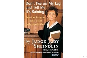 Don't Pee on My Leg and Tell Me It's Raining: America's Toughest Family Court Judge Speaks Out book cover