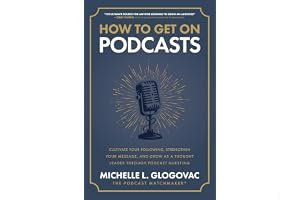 How to Get on Podcasts: Cultivate Your Following, Strengthen Your Message, and Grow as a Thought Leader through Podcast Guest book cover