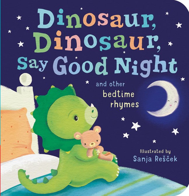 Dinosaur, Dinosaur, Say Good Night: and other bedtime rhymes (Dinosaur, Dinosaur Stories) book cover
