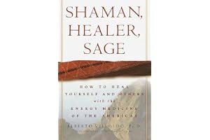 Shaman, Healer, Sage: How to Heal Yourself and Others with the Energy Medicine of the Americas book cover