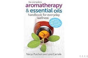 The Complete Aromatherapy and Essential Oils Handbook for Everyday Wellness book cover