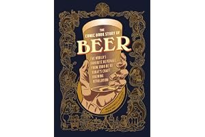 The Comic Book Story of Beer: The World's Favorite Beverage from 7000 BC to Today's Craft Brewing Revolution book cover