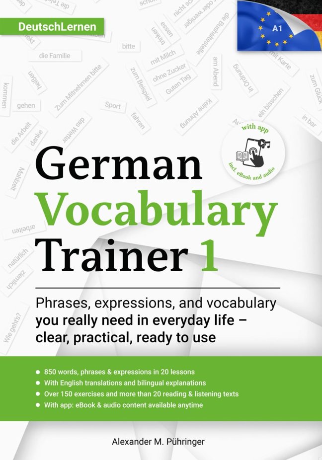 Learn German: German Vocabulary Trainer 1 (A1): Build Your German Vocabulary with 850 Words & Sentences, 150+ Interactive Exercises, Bilingual ... Language (DaF) for Adults, Teens & Students book cover