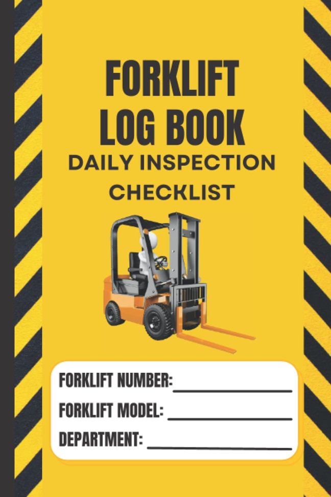 Forklift Log Book with Daily Inspection Checklist: Maintenance and Safety Forklift Operator Inspection Checklist Logbook book cover
