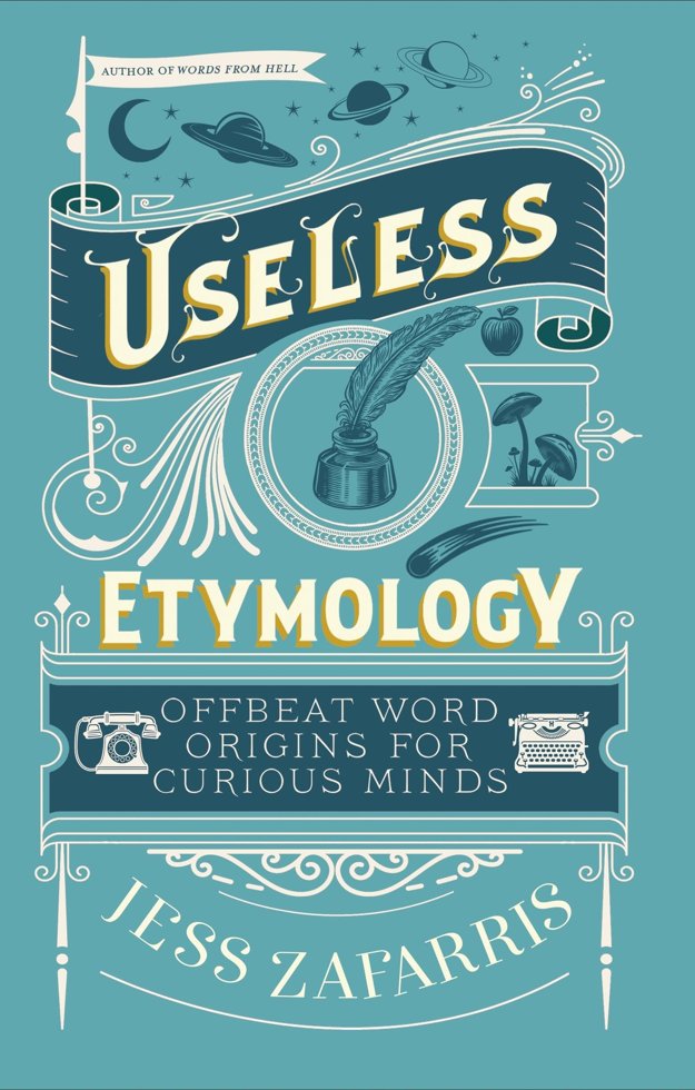 Useless Etymology: Offbeat Word Origins for Curious Minds book cover