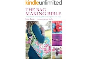 The Bag Making Bible: The Complete Creative Guide to Sewing Your Own Bags book cover