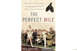 The Perfect Mile: Three Athletes, One Goal, and Less Than Four Minutes to Achieve It book cover