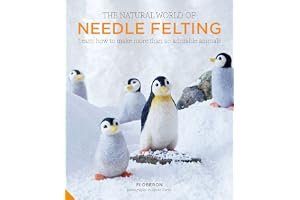 The Natural World of Needle Felting: 20 Projects for Creating Irresistible Felted Animals book cover