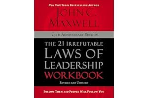 The 21 Irrefutable Laws of Leadership Workbook 25th Anniversary Edition: Follow Them and People Will Follow You book cover