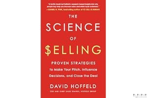 The Science of Selling: Proven Strategies to Make Your Pitch, Influence Decisions, and Close the Deal book cover