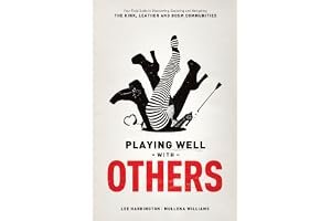 Playing Well with Others: Your Field Guide to Discovering, Exploring and Navigating the Kink, Leather and Bdsm Communities book cover