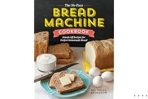 The No-Fuss Bread Machine Cookbook: Hands-Off Recipes for Perfect Homemade Bread book cover