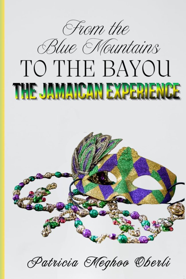 FROM THE BLUE MOUNTAINS TO THE BAYOU - THE JAMAICAN EXPERIENCE book cover