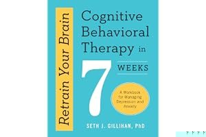 Retrain Your Brain: Cognitive Behavioral Therapy in 7 Weeks, A Workbook for Managing Depression and Anxiety book cover