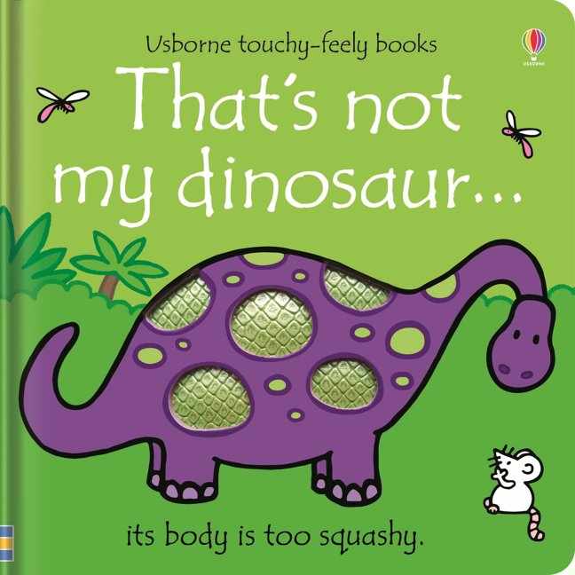 That's not my dinosaur...: An Interactive, Sensory Touchy-Feely Book Featuring Dinosaurs with Tactile Patches for Babies and Toddlers (THAT’S NOT MY...TM) book cover