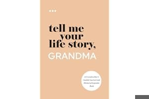 Tell Me Your Life Story, Grandma: A Grandmother’s Guided Journal and Memory Keepsake Book (Tell Me Your Life Story® Series Books) book cover