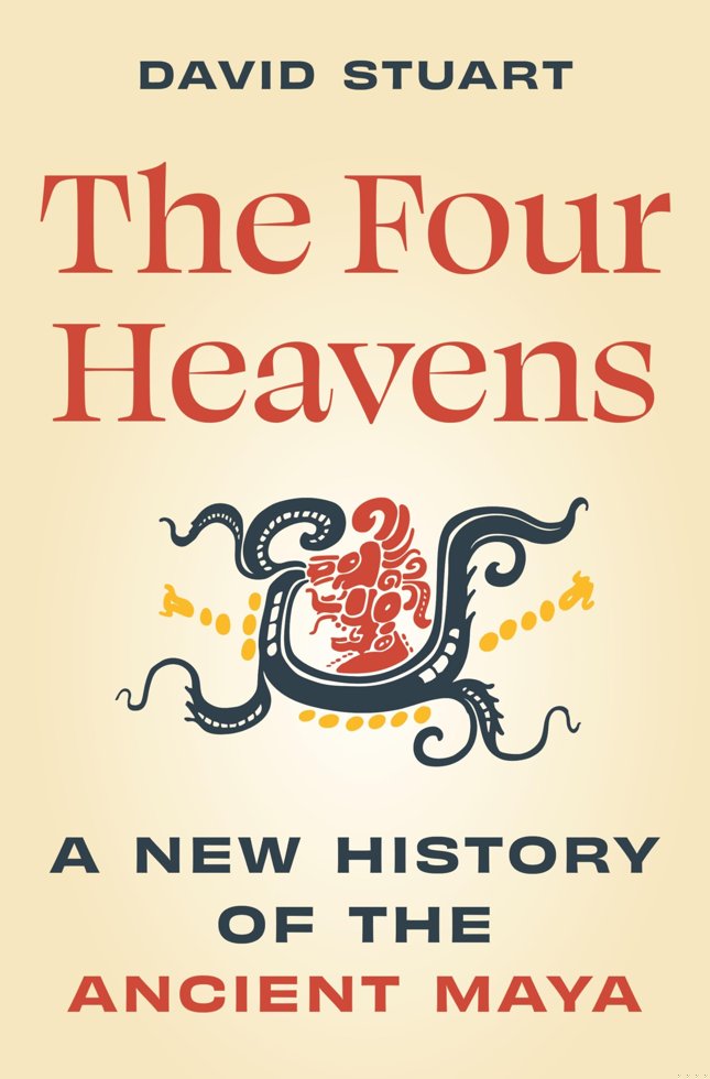 The Four Heavens: A New History of the Ancient Maya (Unearthing the Past) book cover