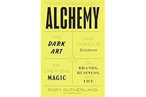 Alchemy: The Surprising Power of Ideas That Don't Make Sense book cover