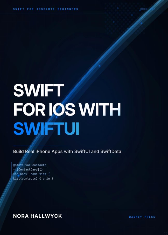 Swift for iOS with SwiftUI: Build Real iPhone Apps with SwiftUI and SwiftData (Swift For Absolute Beginners Book 2) book cover