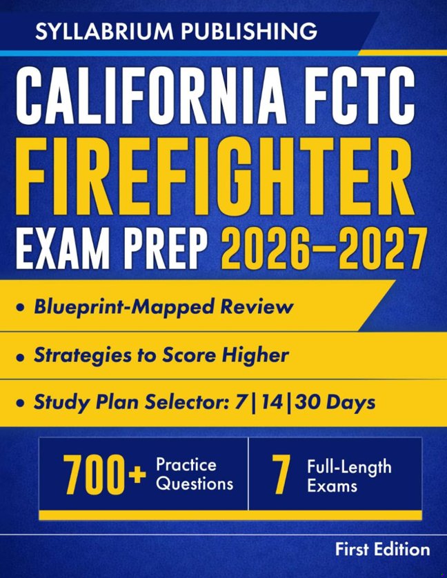 California FCTC Firefighter Exam Prep 2026–2027: Blueprint-Mapped Review with Study Plans, 700+ Practice Questions, 7 Full-Length Exams, Answer Key, Detailed Rationales and Strategies to Score Higher book cover