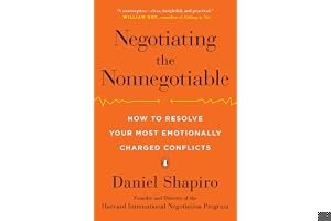 Negotiating the Nonnegotiable: How to Resolve Your Most Emotionally Charged Conflicts book cover