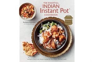 The Essential Indian Instant Pot Cookbook: Authentic Flavors and Modern Recipes for Your Electric Pressure Cooker book cover
