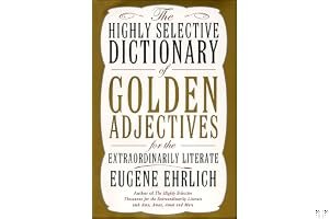 The Highly Selective Dictionary of Golden Adjectives: For the Extraordinarily Literate book cover