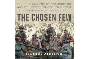 The Chosen Few: A Company of Paratroopers and Its Heroic Struggle to Survive in the Mountains of Afghanistan book cover