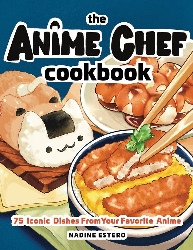 The Anime Chef Cookbook: 75 Iconic Dishes from Your Favorite Anime book cover