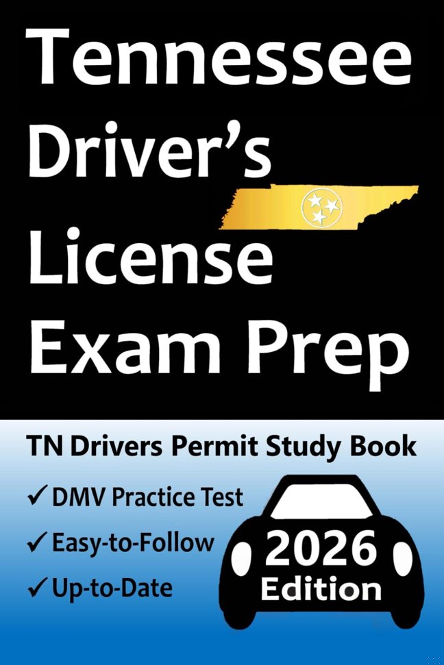 Tennessee Driver’s License Exam Prep: 100 Practice Questions Based on the Latest DMV Manual, Detailed Answer Explanations, Road Signs, Traffic Laws, Top Tips for Passing the Road Skills Test, & More! book cover