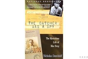 The Catcher was a Spy: The Mysterious Life of Moe Berg book cover