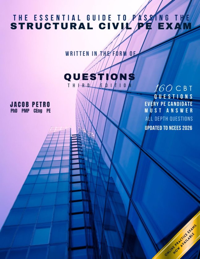 The Essential Guide to Passing the Structural Civil PE Exam Written in the form of Questions: 160 CBT Questions Every PE Candidate Must Answer book cover