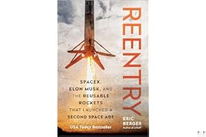 Reentry: SpaceX, Elon Musk, and the Reusable Rockets that Launched a Second Space Age book cover