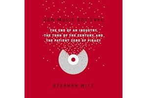 How Music Got Free: The End of an Industry, the Turn of the Century, and the Patient Zero of Piracy book cover
