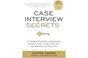 Case Interview Secrets: A Former McKinsey Interviewer Reveals How to Get Multiple Job Offers in Consulting book cover