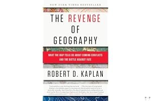 The Revenge Of Geography: What the Map Tells Us About Coming Conflicts and the Battle Against Fate book cover