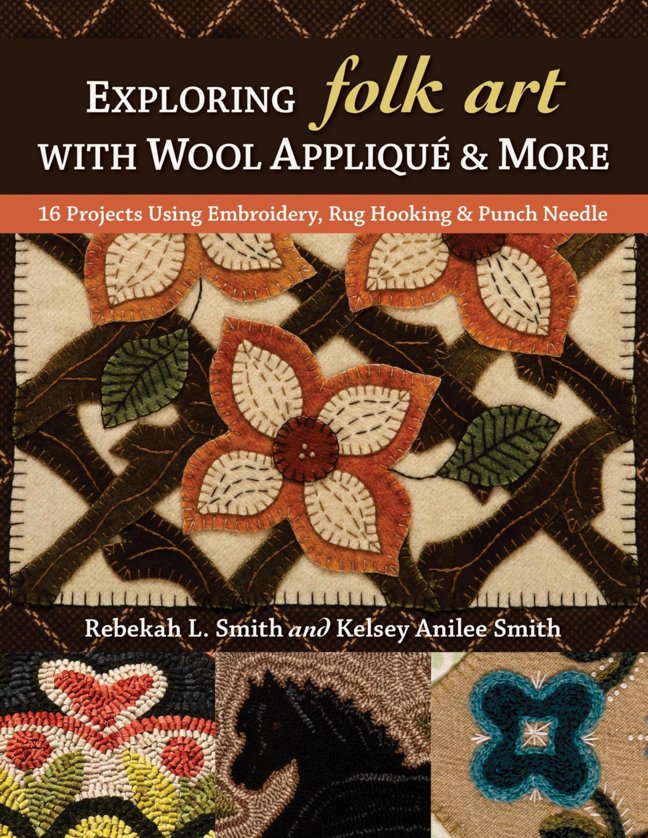 Exploring Folk Art with Wool Appliqué & More: 16 Projects Using Embroidery, Rug Hooking & Punch Needle book cover