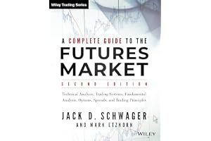 A Complete Guide to the Futures Market: Technical Analysis, Trading Systems, Fundamental Analysis, Options, Spreads, and Trading Principles book cover