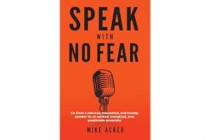Speak With No Fear: Go from a nervous, nauseated, and sweaty speaker to an excited, energized, and passionate presenter book cover