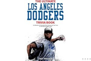 The Ultimate Los Angeles Dodgers Trivia Book: A Collection of Amazing Trivia Quizzes and Fun Facts for Die-Hard Dodgers Fans! book cover