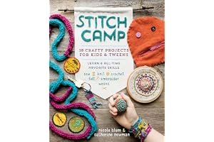 Stitch Camp: 18 Crafty Projects for Kids & Tweens – Learn 6 All-Time Favorite Skills: Sew, Knit, Crochet, Felt, Embroider & Weave book cover